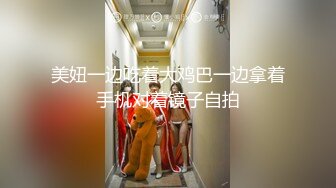 美妞一边吃着大鸡巴一边拿着手机对着镜子自拍