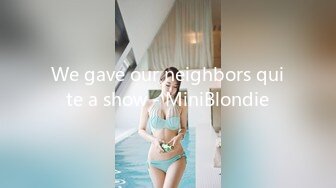 We gave our neighbors quite a show - MiniBlondie